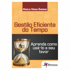 Gestão Eficiente do Tempo - Aprenda como gerenciá-lo a seu favor - e-book